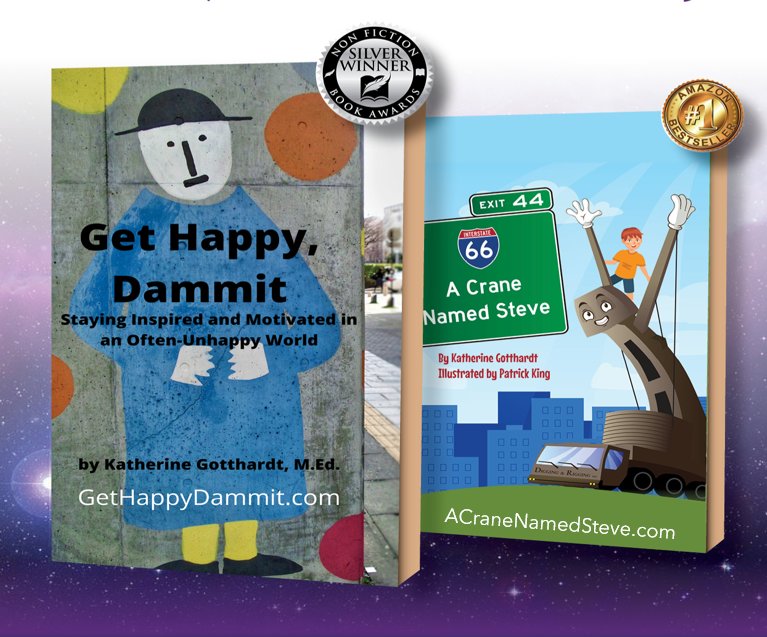 "Get Happy Dammit," and "A Crane Named Steve" books by Katherine Gotthardt