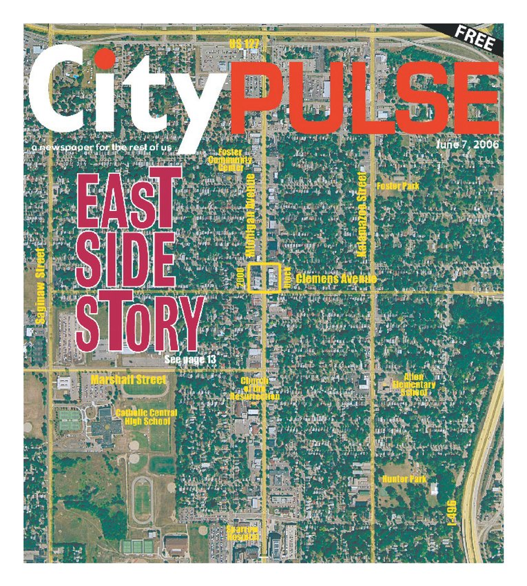 City Pulse started in Old Town but after three years moved to the east side, whose potential was 
the subject of a cover story in 2006.
