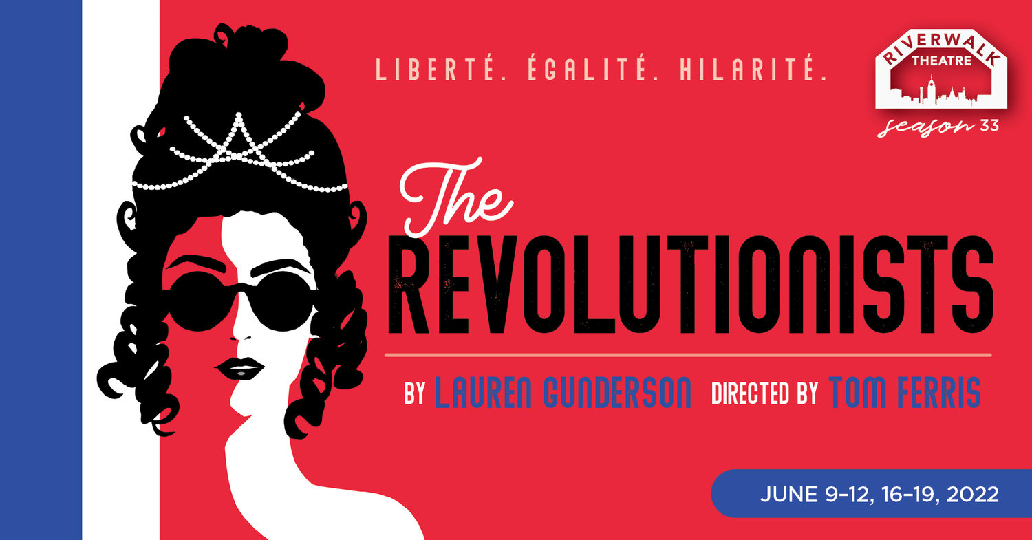 Riverwalk Theatre is seeking auditions to cast its new play about “four beautiful, badass women lose their heads in this irreverent, girl-powered comedy set during the French Revolution’s Reign of Terror.”