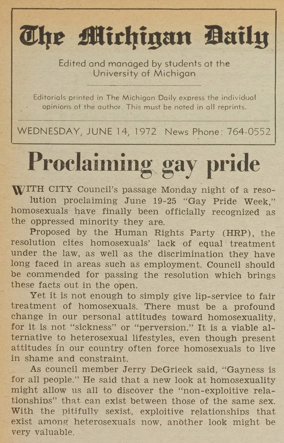 This 1972 editorial from the student newspaper at the University of Michigan comments the resolution by the Ann Arbor City Council proclaiming Gay Pride Week, “the first known official proclamation by a governmental body in the United States,” Tim Retzloff writes. “With a new Republican majority, the Council refused to issue a proclamation in 1973.”