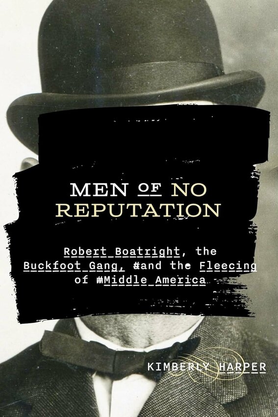 The cover of Kimberly Harper’s new book, Men of No Reputation: Robert Boatright, the Buckfoot Gang, and the Fleecing of Middle America (University of Arkansas Press, 2024).