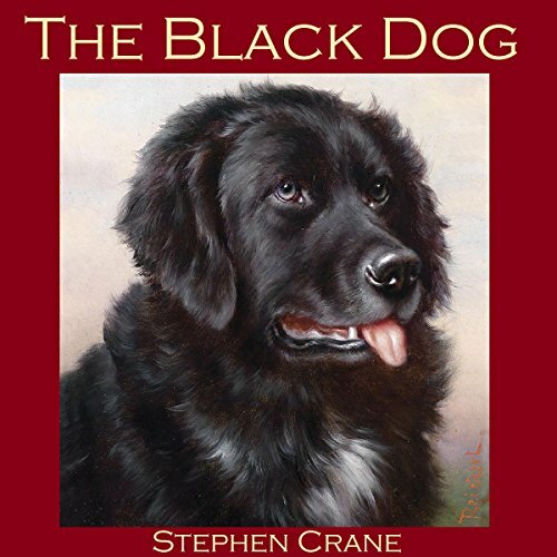 The Black Dog by Stephen Crane.