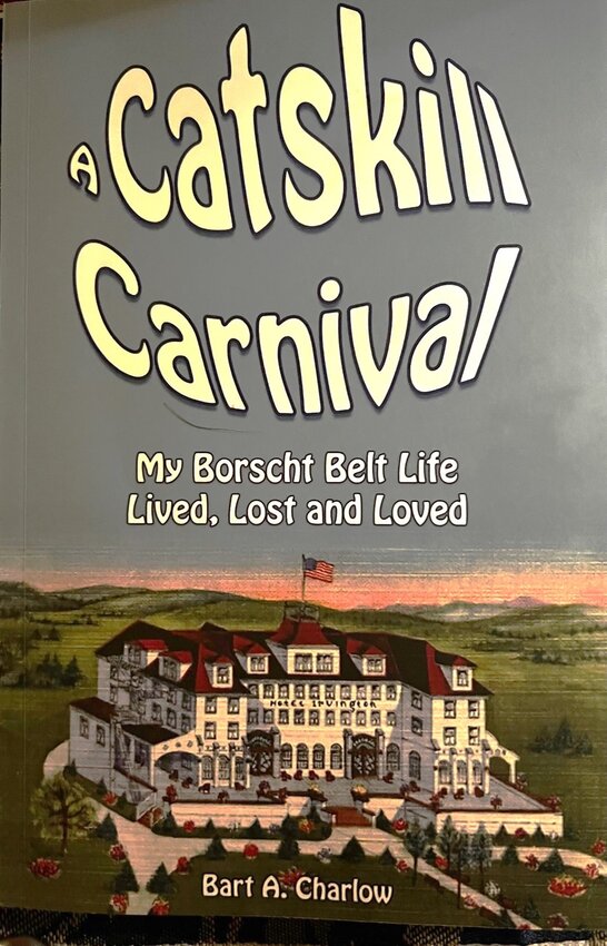 Bart Charlow&rsquo;s book, &ldquo;A Catskill Carnival&rdquo; is now available in hardcover, paperback, and Kindle editions.