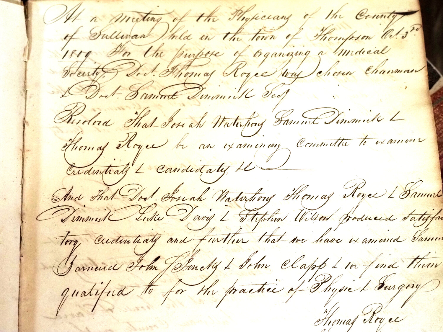 The opening of the first minutes states: “At a meeting of the Physicians of the County of Sullivan held in the town of Thompson Oct. 3rd 1809 for the purpose of organizing a medical society...”