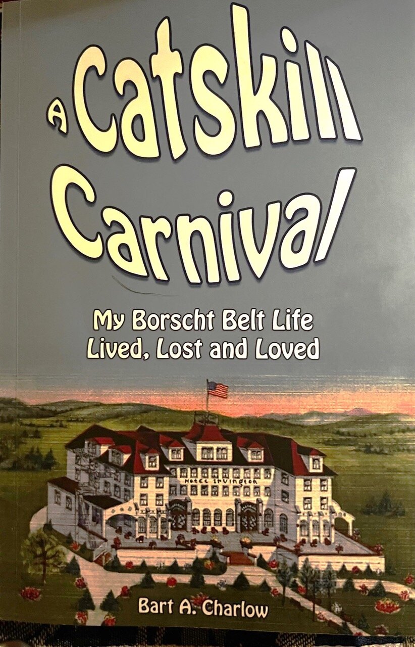 Bart Charlow’s book, “A Catskill Carnival” is now available in hardcover, paperback, and Kindle editions.
